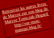 Retrouvez les autres livres de Maryse sur son blog de 
Maryse Tomczak-Hogard 
http://sur-mon-manege.blog.fr/

